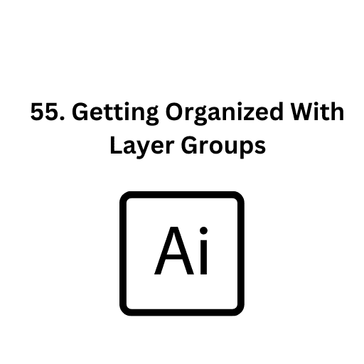 55. Getting Organized With Layer Groups